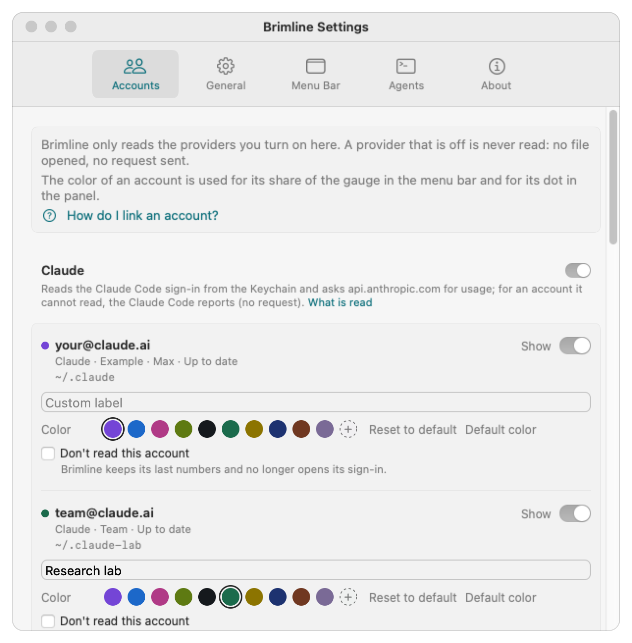 The Accounts tab of the Brimline settings, with its five tabs (Accounts, General, Menu Bar, Agents, About): a note saying Brimline only reads the providers you turn on and that the color of an account is used for its share of the gauge and its dot, the How do I link an account? link, the Claude block with its switch, and example Claude accounts (your@claude.ai, team@claude.ai), each with a dot of its color, its folder, a Show switch, a custom label, a Color line with the ten colors of the palette, and a Don't read this account box.