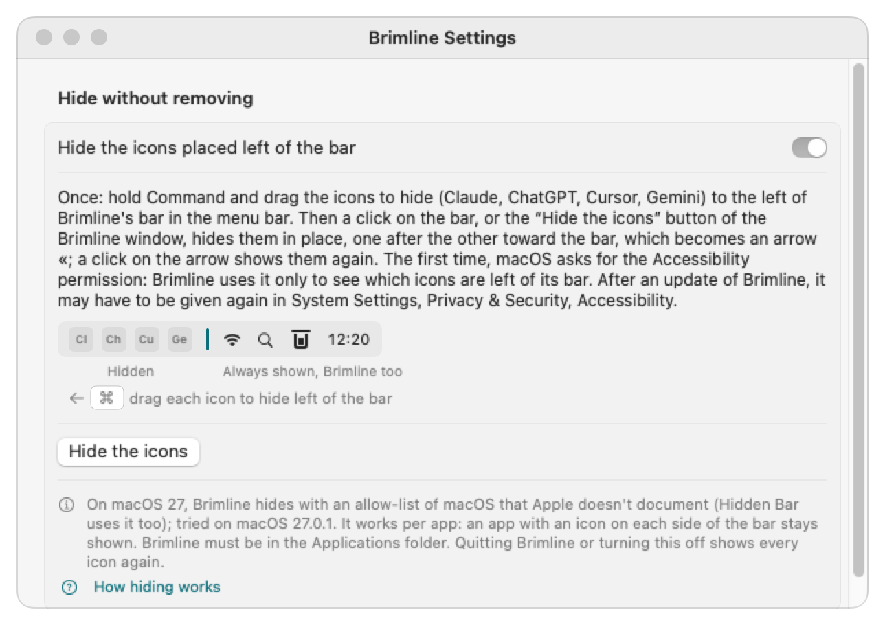 The Hide without removing part of the Menu Bar tab of the Brimline settings, with the switch “Hide the icons placed left of the bar” turned on: the gesture to make once with Command held down, a small picture of four icons hidden left of the bar, the text saying that a click on the bar hides them in place, one after the other toward the bar, which becomes an arrow «, and that macOS asks for the Accessibility permission the first time and that it may have to be given again after an update, the Hide the icons button, and a note on the allow-list of macOS 27, which Apple does not document.